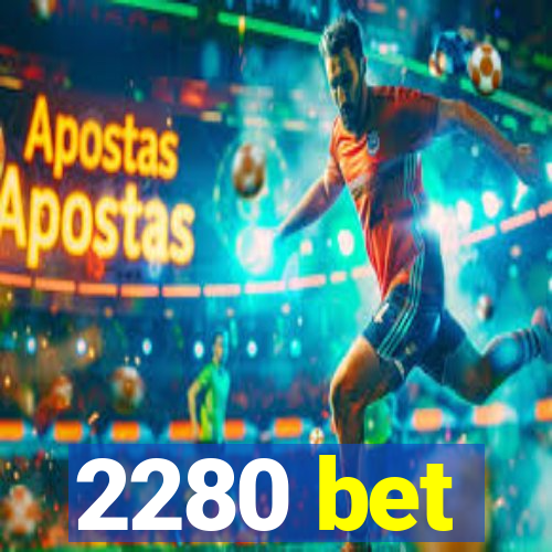 2280 bet